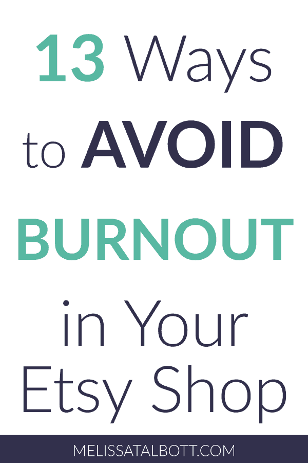 13 ways to avoid burnout in your etsy shop